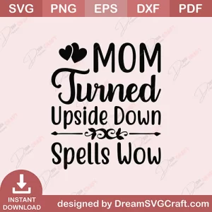 Mom Turned Upside Down Spells Wow SVG