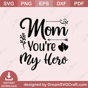 Mom Youre My Hero SVG