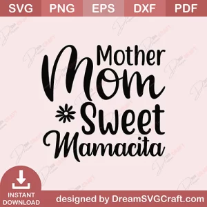 Mother Mom Sweet Mamacita SVG