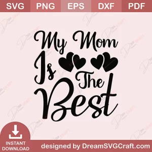 My Mom Is The Best SVG
