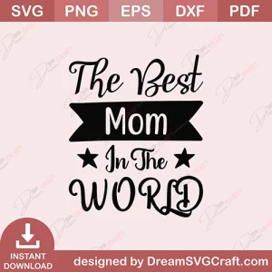 The Best mom In The World SVG