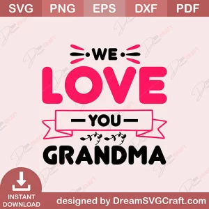 We Love You Grandma SVG