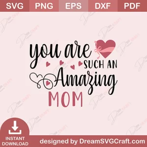 You Are Such An Amazing Mom SVG