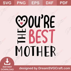 You Are The Best Mother SVG