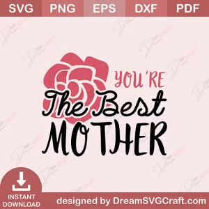 You Are The Best Mother SVG