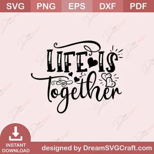 Life Is Together SVG