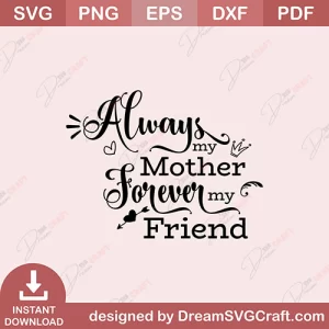 Always My Mother Forever My Friend SVG