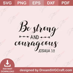 Be Strong And Courageous SVG