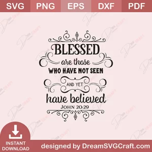 Blessed Are Those Who Have Not Seen And Yet Have Believed SVG