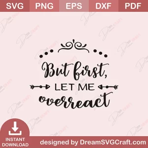 But First Let Me Overreact SVG