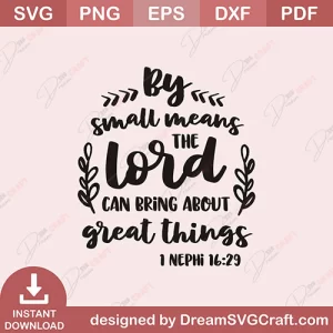 By Small Means The Lord Can Bring About Great Things SVG