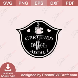Certified Coffee Addict SVG