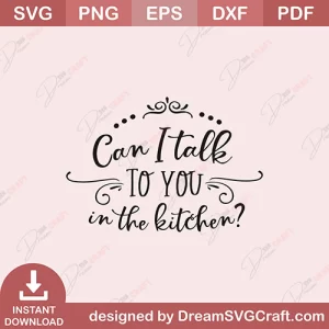 Can I Talk To You In The Kitchen SVG