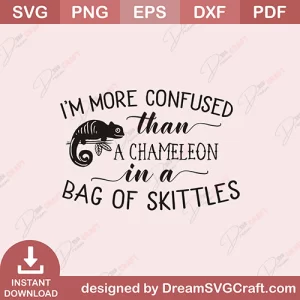 I Am More Confused than A Chameleon In A Bag Of Skittles SVG