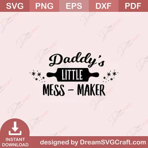 Daddys Little Mess Maker SVG