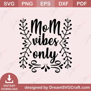 Mom Vibes Only SVG