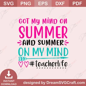 Got My Mind On Summer And Summer On My Mini Teacher life SVG