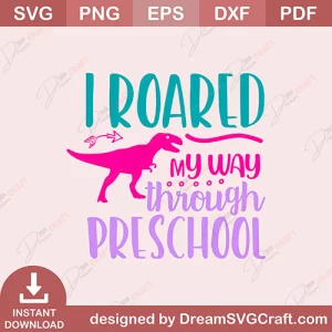 I Roared My Way Through Perschool SVG