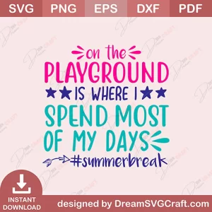 On The Playground Is Where I Spend Most Of My Days Summer Break SVG