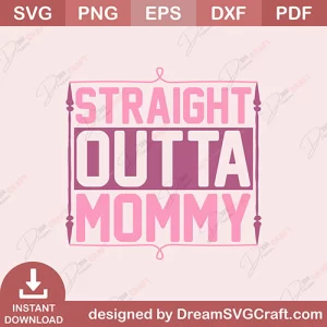 Straight Outta Mommy SVG