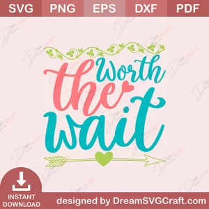 Worth The Wait SVG