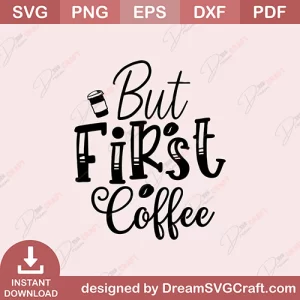 But First Coffee SVG