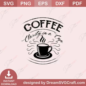 Coffee Clarity In A Cup SVG