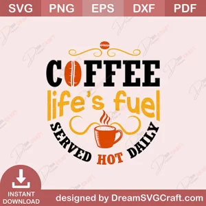 Coffee Lifes Fuel Served Hot Daily SVG
