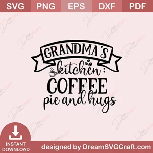 Grandmas Kitchen Coffee Pie And Hugs SVG