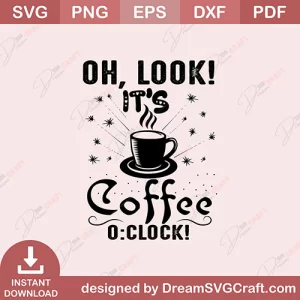 Oh Look Its Coffee 0 Clock SVG