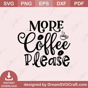 More Coffee Please SVG