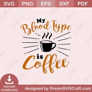 My Blood Type Is Coffee SVG