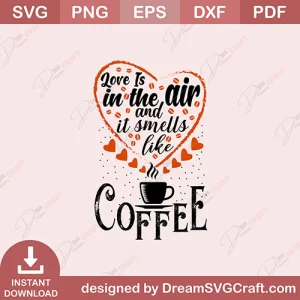Love Is In The Air And It Smells Lake Coffee SVG