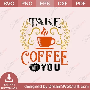 Take Coffee With You SVG