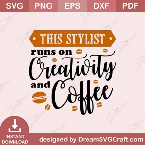 This Stylist Runs On Creativity And Coffee SVG