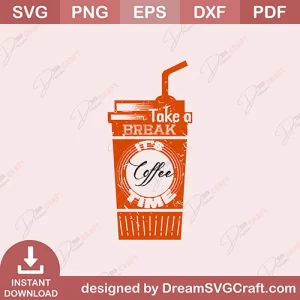Take A Break Its Coffee Time SVG
