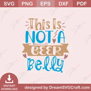This Is Not A Beer Belly SVG