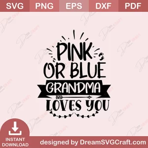 Pink Or Blue Grandma Loves You SVG