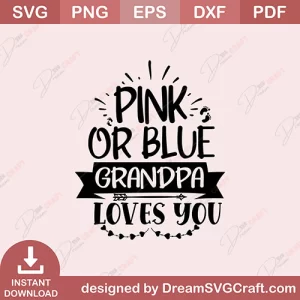 Pink Or Blue Grandpa Loves You SVG