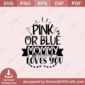 Pink Or Blue Mommy Loves You SVG
