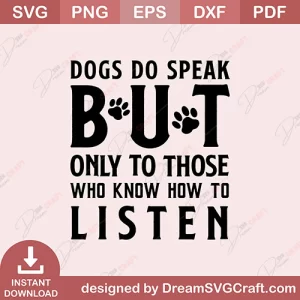 Dogs Do Speak But Only To Those Who Know How To Listen SVG