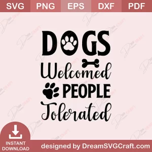 Dogs Welcomed People Tolerated SVG