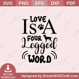 Love Is A Four Legged Word SVG