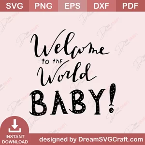 Welcom To The World Baby SVG