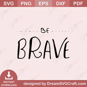 Be Brave SVG