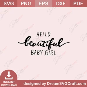 Hello Beautiful Baby Girl SVG
