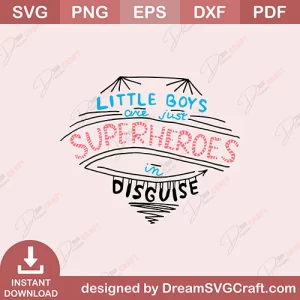 Little Boys Are Just Superhero In Disguise SVG