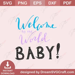 Welcome To The World Baby SVG