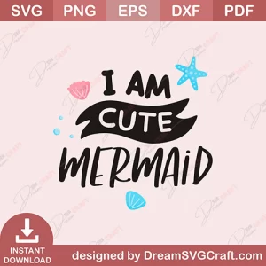 I Am Cute Mermaid SVG