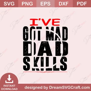 I Live Got Mad Dad Skills SVG